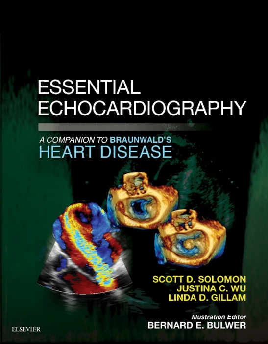 Essential Echocardiography: A Companion to Braunwald’s Heart Disease E-Book