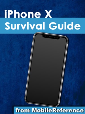 iPhone X Survival Guide: Step-by-Step User Guide for the iPhone X and iOS 11: From Getting Started to Advanced Tips and Tricks