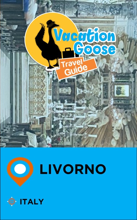 Vacation Goose Travel Guide Livorno Italy