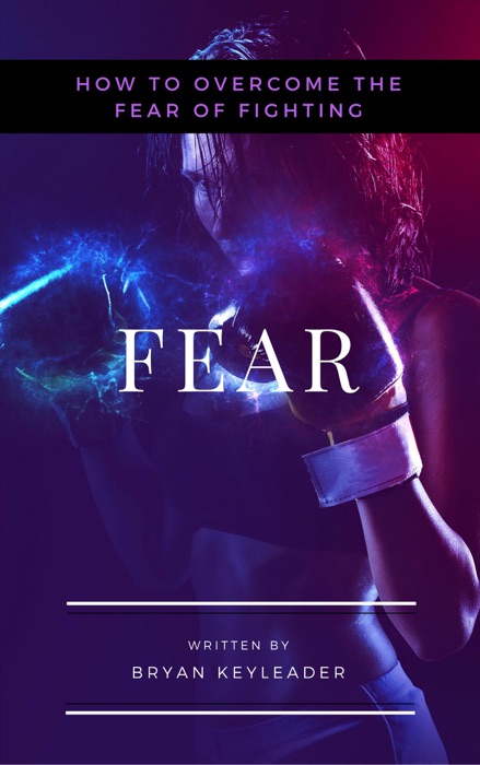 Fear: How to Overcome the Fear of Fighting