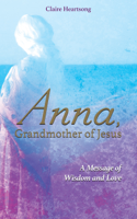 Claire Heartsong & Claire Ann Clemett - Anna, Grandmother of Jesus artwork
