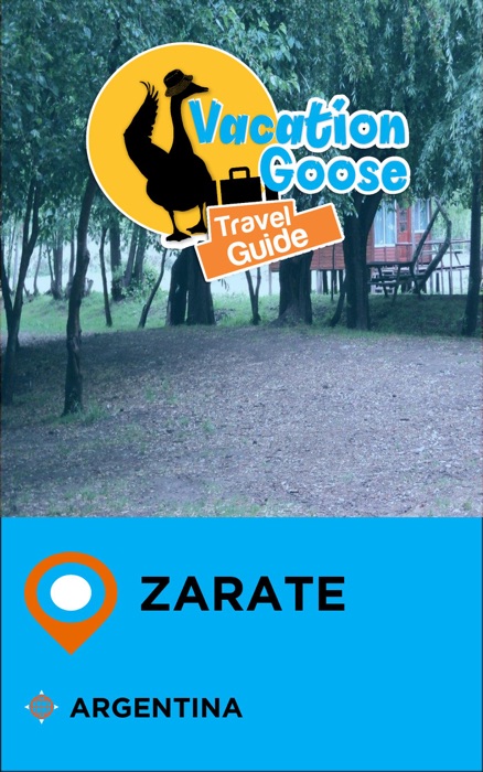 Vacation Goose Travel Guide Zarate Argentina