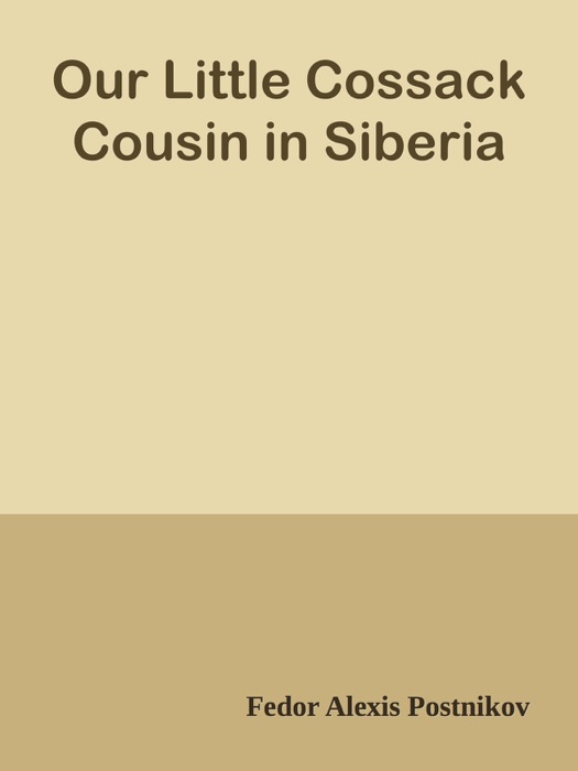 [Download] ~ Our Little Cossack Cousin in Siberia 