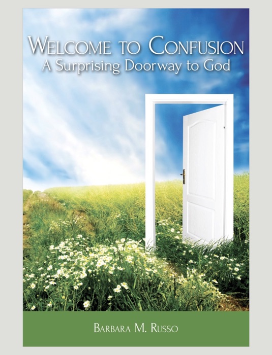 Welcome to Confusion: A Surprising Doorway to God