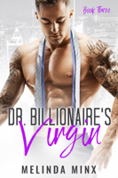 Melinda Minx - Dr. Billionaire's Virgin - Book Three artwork