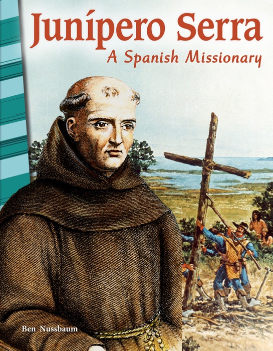 Junípero Serra: A Spanish Missionary