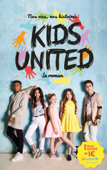 Nos vies, nos histoires - Kids United - le roman - Rosalind Elland-Goldsmith