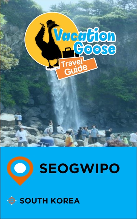 Vacation Goose Travel Guide Seogwipo South Korea