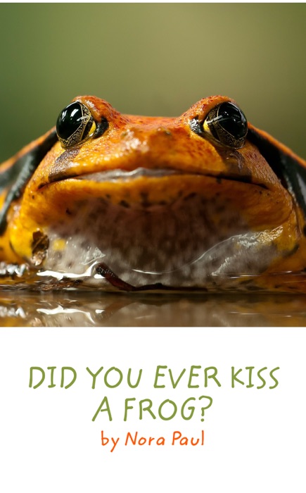 Did You Ever Kiss a Frog?