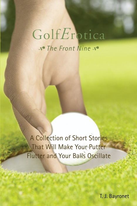 Golferotica: the Front Nine