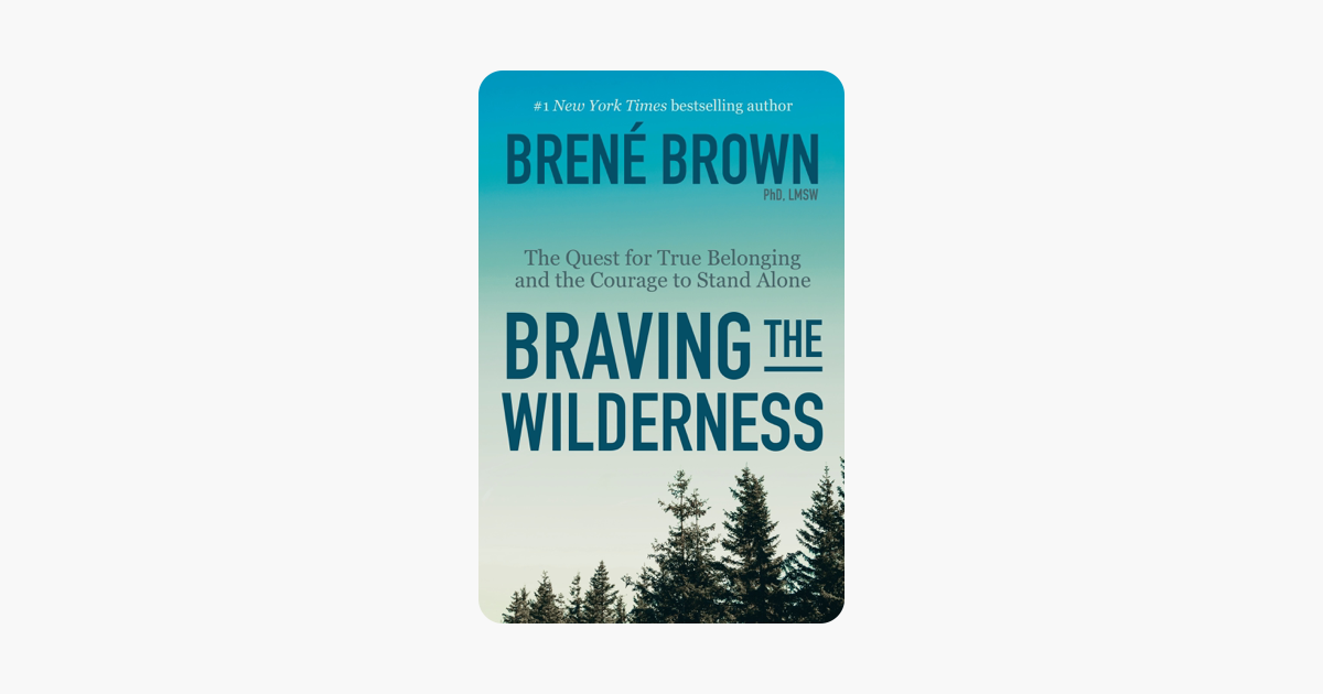 Braving the Wilderness - Brené Brown Braving the Wilderness - Brené Brown