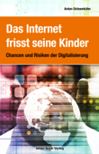 Das Internet frisst seine Kinder - Anton Ochsenkühn