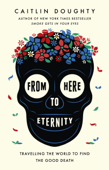 From Here to Eternity - Caitlin Doughty & Landis Blair