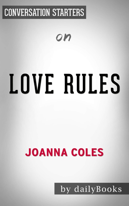 Love Rules: How to Find a Real Relationship in a Digital World by Joanna Coles: Conversation Starters
