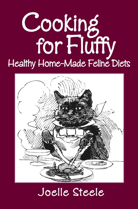 Cooking For Fluffy: Healthy Home-Made Feline Diets