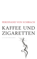 Ferdinand von Schirach - Kaffee und Zigaretten artwork