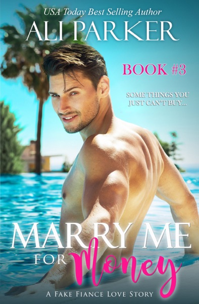 Marry Me For Money Book 3: A Billionaire Fake Fiance Novel