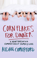 Aidan Comerford - Corn Flakes for Dinner artwork