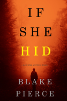 Blake Pierce - If She Hid (A Kate Wise MysteryBook 4) artwork