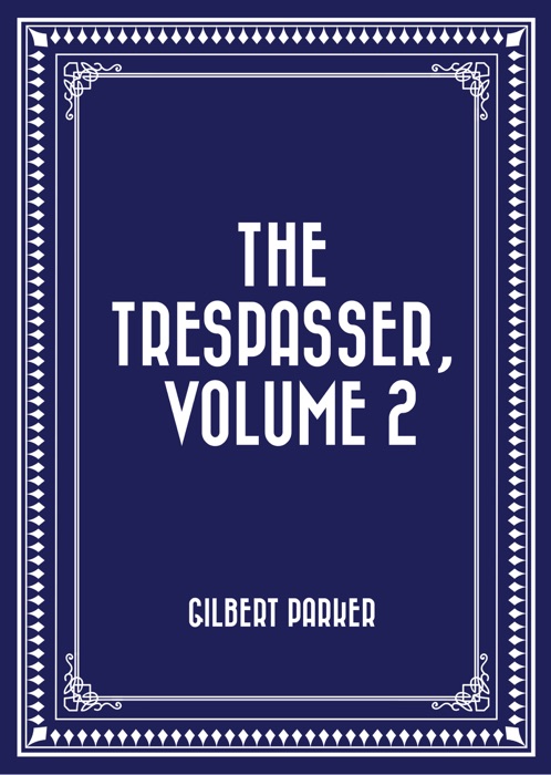 The Trespasser, Volume 2