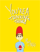 You're A Thinking Thing! - Mike , Magic