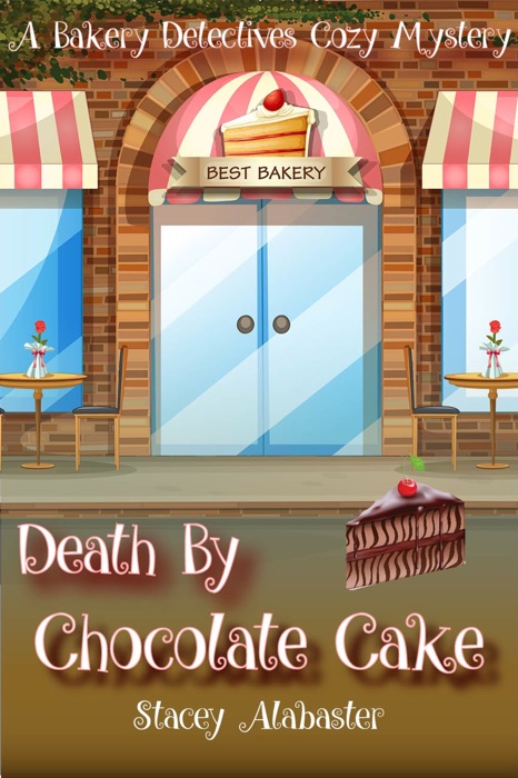 Death by Chocolate Cake: A Bakery Detectives Cozy Mystery