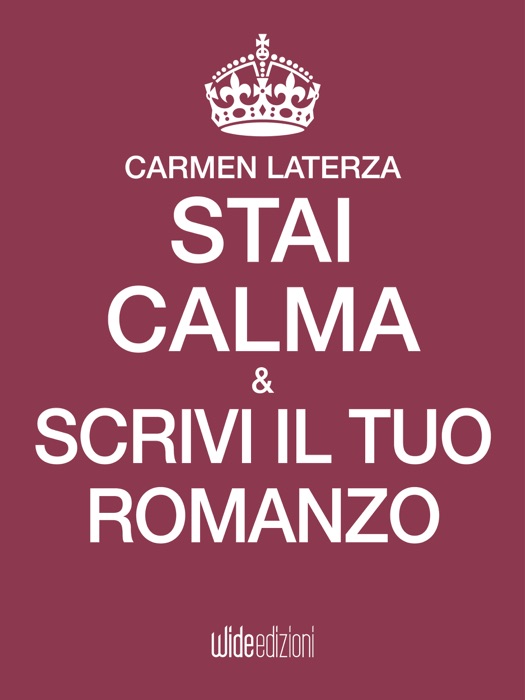 Stai calma e scrivi il tuo romanzo