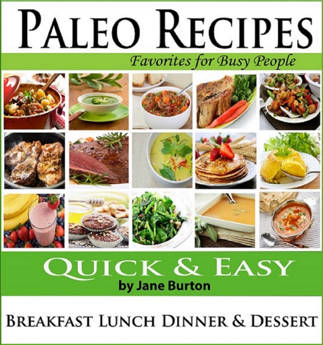 Paleo Recipes for Busy People: Quick and Easy Breakfast, Lunch, Dinner & Desserts Recipe Book