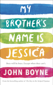 My Brother's Name is Jessica - John Boyne