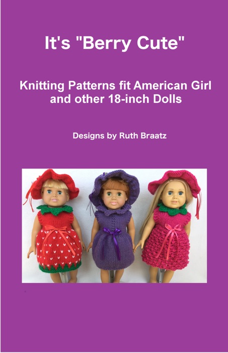 It's Berry Cute, Knitting Patterns fit American Girl and other 18-Inch Dolls