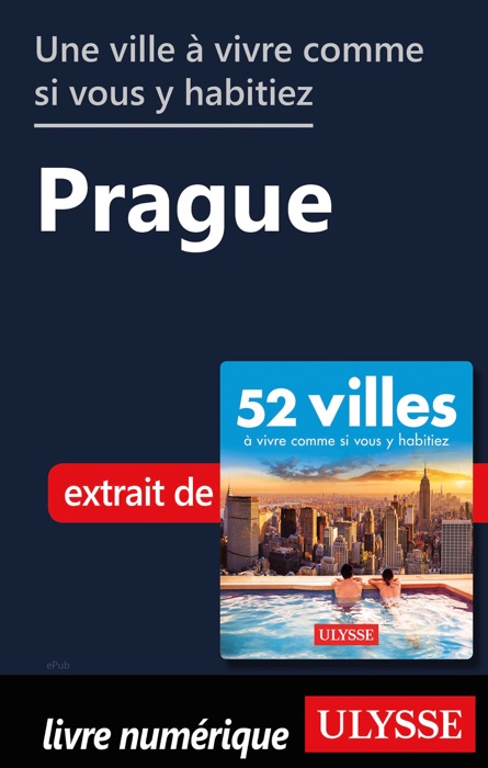 Une ville à vivre comme si vous y habitiez - Prague