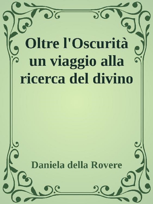 Oltre l'Oscurità. Un viaggio alla ricerca del divino