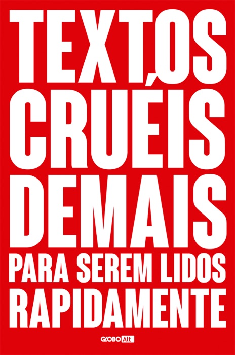 Textos cruéis demais para serem lidos rapidamente