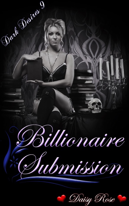 Dark Desires 9: Billionaire Submission