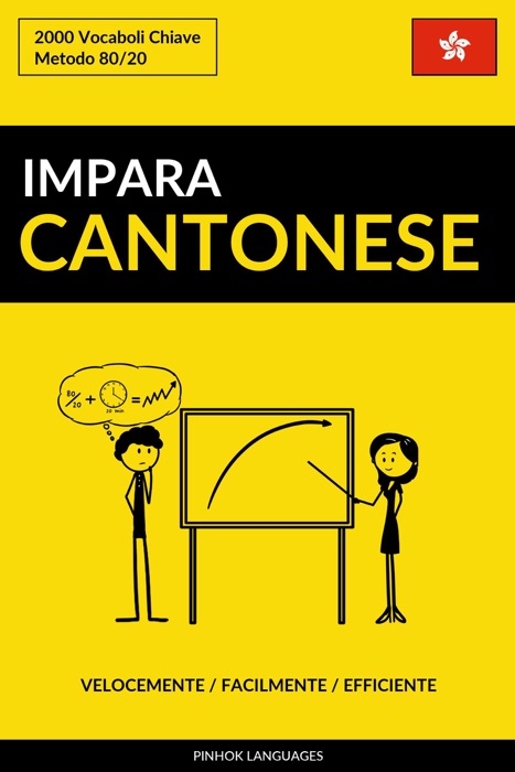 Impara il Cantonese: Velocemente / Facilmente / Efficiente: 2000 Vocaboli Chiave