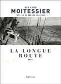 La longue route : Seul entre mers et ciels - Bernard Moitessier