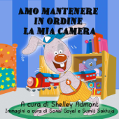 Amo mantenere in ordine la mia camera - Shelley Admont & S.A. Publishing