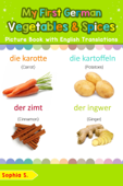 My First German Vegetables & Spices Picture Book with English Translations - Sophia S.