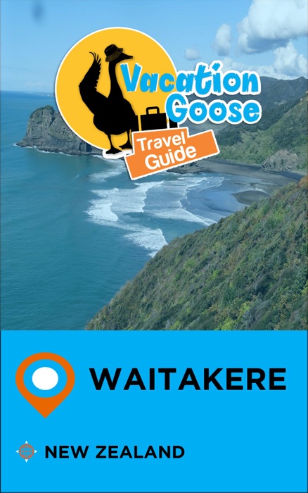 Vacation Goose Travel Guide Waitakere New Zealand