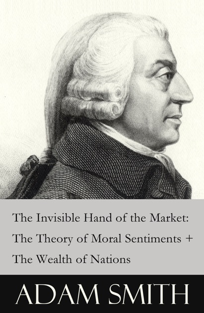 the-invisible-hand-of-the-market-the-theory-of-moral-sentiments-the