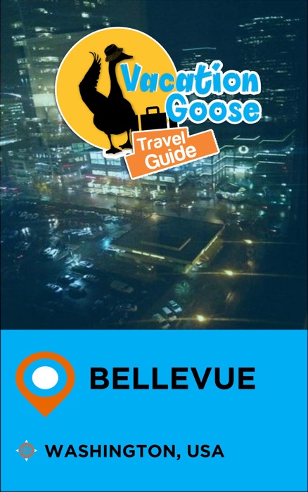 Vacation Goose Travel Guide Bellevue Washington, USA