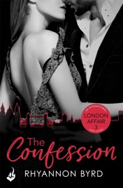 The Confession: London Affair Part 3 - Rhyannon Byrd by  Rhyannon Byrd PDF Download