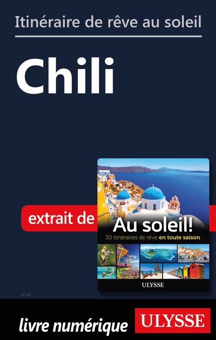 Itinéraire de rêve au soleil - Chili