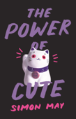 The Power of Cute - Simon May