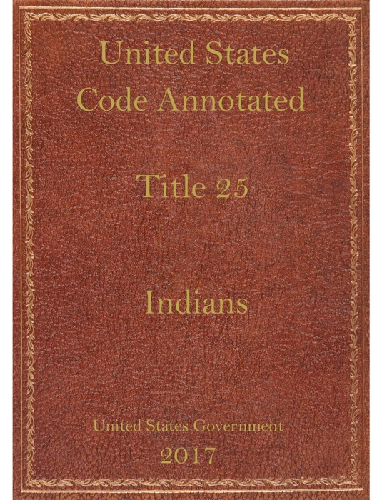 Unied States code annotated 25 Indians.