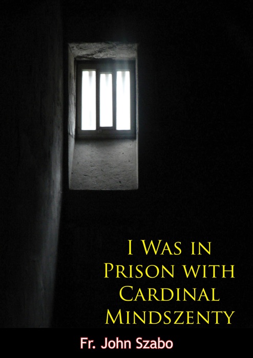 I Was in Prison with Cardinal Mindszenty