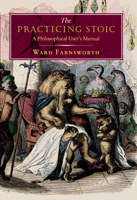 Ward Farnsworth - The Practicing Stoic artwork