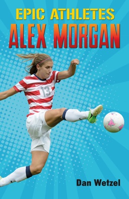 Epic Athletes: Alex Morgan