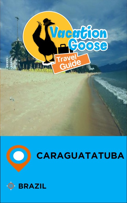 Vacation Goose Travel Guide Caraguatatuba Brazil