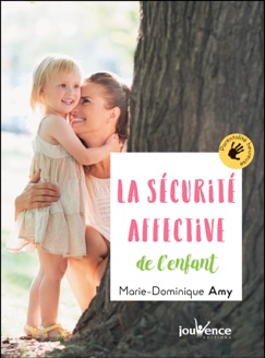 La sécurité affective de l'enfant - Marie-Dominique Amy